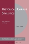 Historical Corpus Stylistics : Media, Technology and Change - Book