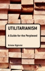 Utilitarianism: A Guide for the Perplexed - eBook