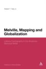 Melville, Mapping and Globalization : Literary Cartography in the American Baroque Writer - Book