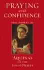 Praying with Confidence : Aquinas on the Lord's Prayer - eBook