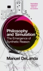 Philosophy and Simulation : The Emergence of Synthetic Reason - Book