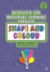 Activities for Individual Learning through Shape and Colour : Resources for the Early Years Practitioner - eBook