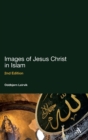 Images of Jesus Christ in Islam : 2nd Edition - Book
