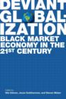 Deviant Globalization : Black Market Economy in the 21st Century - Book