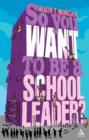So You Want to Be a School Leader? - eBook