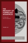 The Prosody of Formulaic Sequences : A Corpus and Discourse Approach - Book