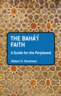 The Baha'i Faith: A Guide For The Perplexed - Book