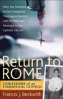 Return to Rome : Confessions of an Evangelical Catholic - eBook