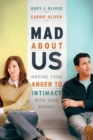 Mad About Us : Moving from Anger to Intimacy with Your Spouse - eBook