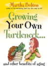 Growing Your Own Turtleneck...and Other Benefits of Aging - eBook