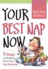 Your Best Nap Now : 7 Steps to Nodding Off at Your Full Potential - eBook