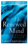 The Renewed Mind : Becoming the Person God Wants You to Be - eBook