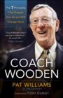 Coach Wooden : The 7 Principles That Shaped His Life and Will Change Yours - eBook