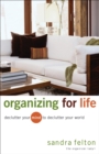 Organizing for Life : Declutter Your Mind to Declutter Your World - eBook