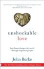 Unshockable Love : How Jesus Changes the World through Imperfect People - eBook