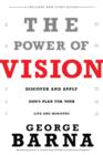 The Power of Vision : Discover and Apply God's Plan for Your Life and Ministry - eBook