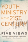Youth Ministry in the 21st Century (Youth, Family, and Culture) : Five Views - eBook