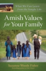 Amish Values for Your Family : What We Can Learn from the Simple Life - eBook