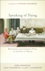 Speaking of Dying : Recovering the Church's Voice in the Face of Death - eBook