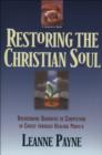 Restoring the Christian Soul : Overcoming Barriers to Completion in Christ through Healing Prayer - eBook