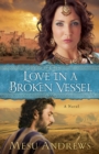 Love in a Broken Vessel (Treasures of His Love Book #3) : A Novel - eBook