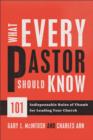 What Every Pastor Should Know : 101 Indispensable Rules of Thumb for Leading Your Church - eBook
