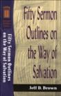 Fifty Sermon Outlines on the Way of Salvation (Sermon Outline Series) - eBook