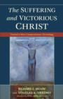 The Suffering and Victorious Christ : Toward a More Compassionate Christology - eBook
