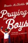 Praying for Boys : Asking God for the Things They Need Most - eBook