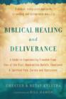 Biblical Healing and Deliverance : A Guide to Experiencing Freedom from Sins of the Past, Destructive Beliefs, Emotional and Spiritual Pain, Curses and Oppression - eBook
