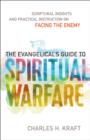 The Evangelical's Guide to Spiritual Warfare : Practical Instruction and Scriptural Insights on Facing the Enemy - eBook