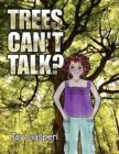 Trees Can't Talk? - Book