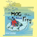 Mog the Blue Frog - Book