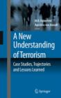 A New Understanding of Terrorism : Case Studies, Trajectories and Lessons Learned - Book
