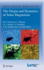 The Origin and Dynamics of Solar Magnetism - Book