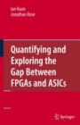 Quantifying and Exploring the Gap Between FPGAs and ASICs - Book