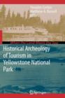 Historical Archeology of Tourism in Yellowstone National Park - Book