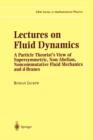 Lectures on Fluid Dynamics : A Particle Theorist's View of Supersymmetric, Non-Abelian, Noncommutative Fluid Mechanics and d-Branes - Book
