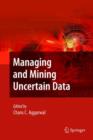 Managing and Mining Uncertain Data - Book