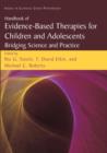 Handbook of Evidence-Based Therapies for Children and Adolescents : Bridging Science and Practice - Book