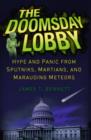 The Doomsday Lobby : Hype and Panic from Sputniks, Martians, and Marauding Meteors - Book