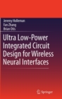 Ultra Low-Power Integrated Circuit Design for Wireless Neural Interfaces - Book