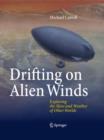 Drifting on Alien Winds : Exploring the Skies and Weather of Other Worlds - Book