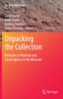 Unpacking the Collection : Networks of Material and Social Agency in the Museum - eBook