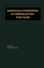 Nanoscale Phenomena in Ferroelectric Thin Films - eBook