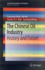 The Chinese Oil Industry : History and Future - Book