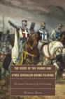 The Deeds of the Franks and Other Jerusalem-Bound Pilgrims : The Earliest Chronicle of the First Crusade - Book