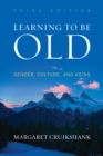 Learning to Be Old : Gender, Culture, and Aging - Book