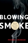 Blowing Smoke : Rethinking the War on Drugs without Prohibition and Rehab - Book