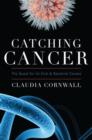 Catching Cancer : The Quest for its Viral and Bacterial Causes - Book